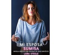 Mi Esposa Sumisa: Novela Erótica con Escenas de Sexo Explícito - para Adultos: 202