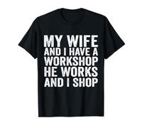 Mi Esposa y yo Tenemos un Taller Él Trabaja y yo compro Divertido Camiseta