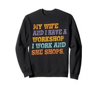Mi Esposa y yo Tengo un Taller Trabajo & Ella Compra Marido Divertido Sudadera
