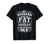 Mi Esposo me Hizo Gorda para Que Nadie más me querría Vintage Camiseta