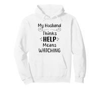 Mi Esposo Piensa Que Ayuda Significa Ver Humor Esposa Sudadera con Capucha