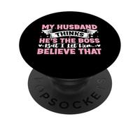 Mi esposo piensa que es el jefe, pero le dejo creer que PopSockets PopGrip Adhesivo