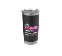 Mi esposo piensa que estoy loco pero no soy el que se casó Vaso térmico de acero inoxidable de doble pared