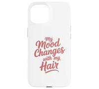 Mi Estado de ánimo Cambia con mi Cabello Carcasa para iPhone 15