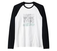 Mi ética de trabajo es el Día del Trabajo fuera de servicio Camiseta Manga Raglan