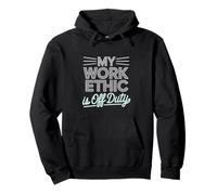 Mi ética de trabajo es el Día del Trabajo fuera de servicio Sudadera con Capucha