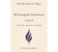 Mi Evangelio Dominical - Ciclo B - Tomo IV - Adviento · Navidad