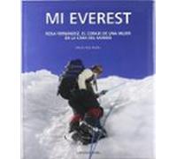 Mi Everest: Rosa Fernandez El Coraje De Una Mujer En La Cima Del Mundo