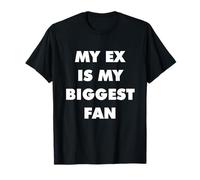 MI EX ES MI Mayor Fan | Divertida ruptura sarcástica del año 2000 Camiseta