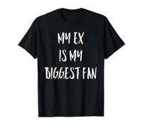 Mi ex es mi Mayor Fan Relación Divertida Camiseta