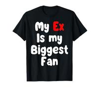Mi ex es un Fan más Grande Camiseta