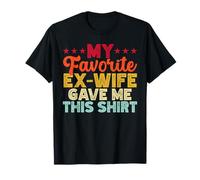 Mi ex esposa favorita me dio esta camisa divertida ex marido Camiseta