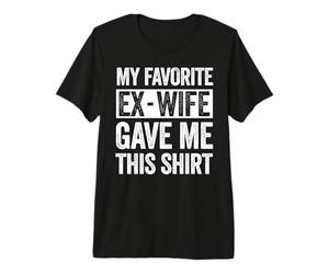Mi ex Esposa Favorita me DIO Esta Camisa Divertida para ex Marido Camiseta Premium