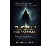 Mi experiencia con lo paranormal: Siempre hay algo más, esperando entre las sombras