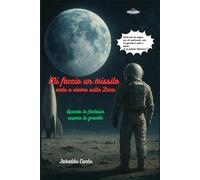 Mi faccio un missile vado a vivere sulla Luna:: Quando la fantasia supera la gravità