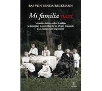 Mi familia nazi: Un relato íntimo sobre la culpa, la herencia y la importancia de no olvidar el pasado para comprender el presente (Espasa Historia)