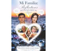 Mi Familia: Reflections Beyond Becoming Me: A Memoir of Love, Faith, Family, and Healing