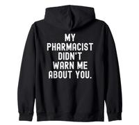 mi farmacéutico no me advirtió sobre ti Witty Diciendo Sudadera con Capucha