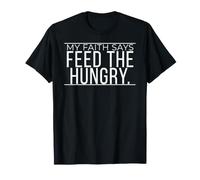 Mi fe Dice Alimentar al activismo Cristiano Hambriento Camiseta