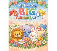 Mi first big A BIG B coloring book: YOUR WORLD OF COLORS (Easy Kids Coloring Books)