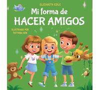 Mi forma de hacer amigos: Libro para niños sobre la amistad, la inclusión y las habilidades sociales (Sentimientos de los niños) (My Way: Social Emotional Books for Kids)