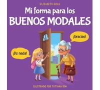 Mi forma para los buenos modales: Un libro infantil sobre modales, etiqueta y comportamiento que enseña habilidades sociales, respeto y amabilidad a ... (My Way: Social Emotional Books for Kids)