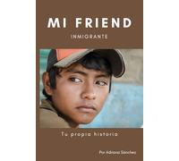 Mi Friend Inmigrante: Tu propia historia como inmigrante