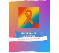 Mi fuerza es su refugio: Diario de un cuidador TDAH - 30 días de autocuidado emocional
