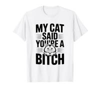 Mi Gato Dijo Que Eres una Perra, Amante de los Gatos con Humor Camiseta