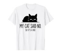 Mi Gato Dijo Que No, Así Que No Es Un Arte Divertido del Camiseta