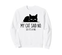 Mi Gato Dijo Que No, Así Que No Es Un Arte Divertido del Sudadera