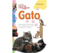 Mi... gato: Introducción para niños sobre razas, cuidados, alimentación y comportamiento del gato