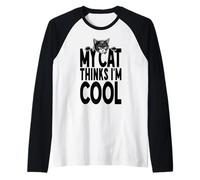 Mi Gato Piensa Que Soy Genial Sarcástico Gracioso Gatos Amante Sarcasmo Camiseta Manga Raglan