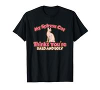 Mi Gato Sphynx Piensa Que Eres Calvo y Feo Camiseta