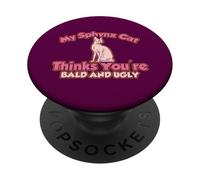 Mi Gato Sphynx Piensa Que Eres Calvo y Feo PopSockets PopGrip Adhesivo