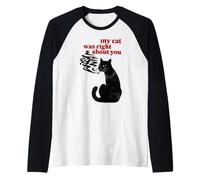 Mi Gato tenía razón sobre ti Camiseta Manga Raglan