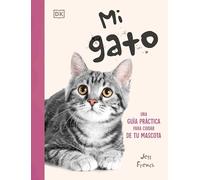 Mi gato: Una guía práctica para cuidar de tu mascota (Paso a paso)