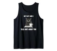 Mi Gato y yo hablamos tonterías sobre ti Gato Enojado, Divertido y crítico Camiseta sin Mangas