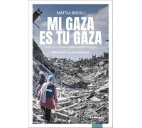Mi Gaza es Tu Gaza. Diary of a humanitarian worker in hell (Reportage)