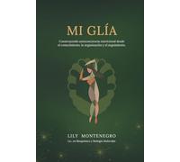 Mi Glía: Construyendo autoconciencia nutricional desde el conocimiento, la organización y el seguimiento.