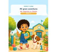 Mi gran aventura de regreso a clases: Cuaderno de preparación escolar con letras, números, lógica, emociones y rutinas (Kaiko y Luna: Preparación escolar)