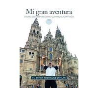 Mi gran aventura: Diario de un peregrino camino a Santiago
