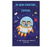 MI GRAN AVENTURA ESPACIAL: Un viaje espacial para rellenar y disfrutar