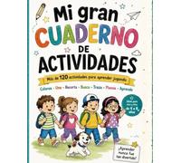 Mi gran cuaderno de actividades: Más de 120 actividades para aprender jugando: juegos educativos para niños y niñas de 4 a 8 años para colorear, unir, recortar, buscar, trazar, pensar y aprender