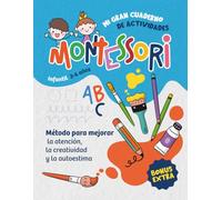 MI GRAN CUADERNO DE ACTIVIDADES MONTESSORI.: Un libro con más de 200 actividades para niños y niñas de infantil y preescolar que estimula y ... la atención, creatividad y autoestima.)