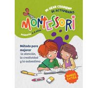 MI GRAN CUADERNO DE ACTIVIDADES MONTESSORI: Un libro con más de 200 actividades pensado para niños y niñas de primaria que desarrolla la atención, la ... la atención, creatividad y autoestima.)