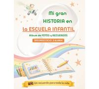 Mi gran HISTORIA en la ESCUELA INFANTIL: Álbum de fotos y recuerdos del segundo ciclo (3-6 años)