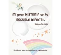 MI GRAN HISTORIA EN LA ESCUELA INFANTIL: Álbum de recuerdos del segundo ciclo de Educación Infantil