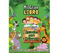 Mi Gran Libro, Animales para Colorear. 50 Animales Salvajes Acuáticos y Domésticos. Para niños de 6 a 8 años: Actividades creativas y educativas para ... animales. Explora, aprende y colorea animales