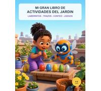 Mi gran libro de actividades del jardín: Laberintos, trazos, diferencias, conteo y juegos para niños de 4 a 6 años